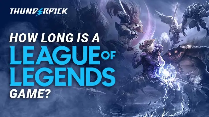 how long is a league of legends game