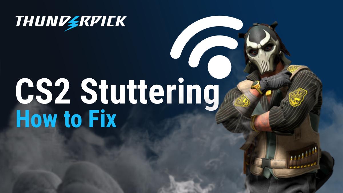 How to fix CS2 Stuttering