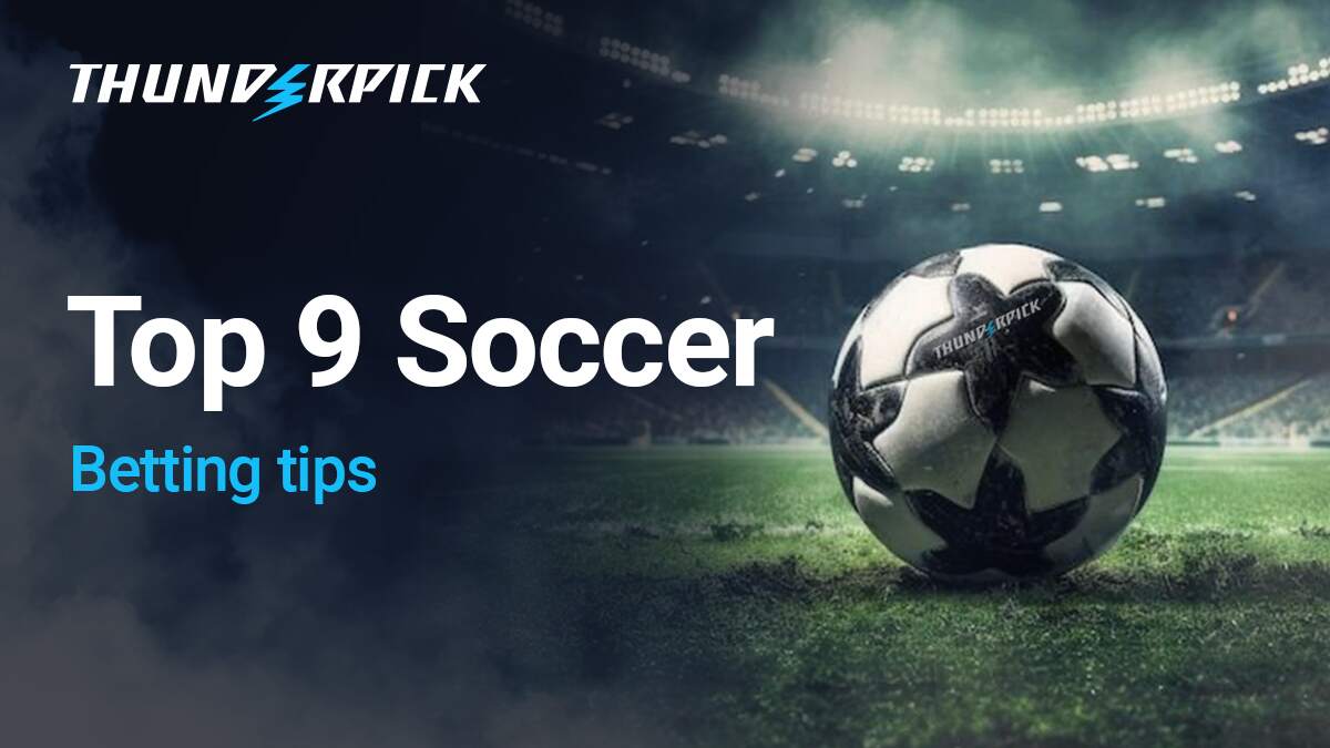 Top 9 Soccer Betting Tips 2025