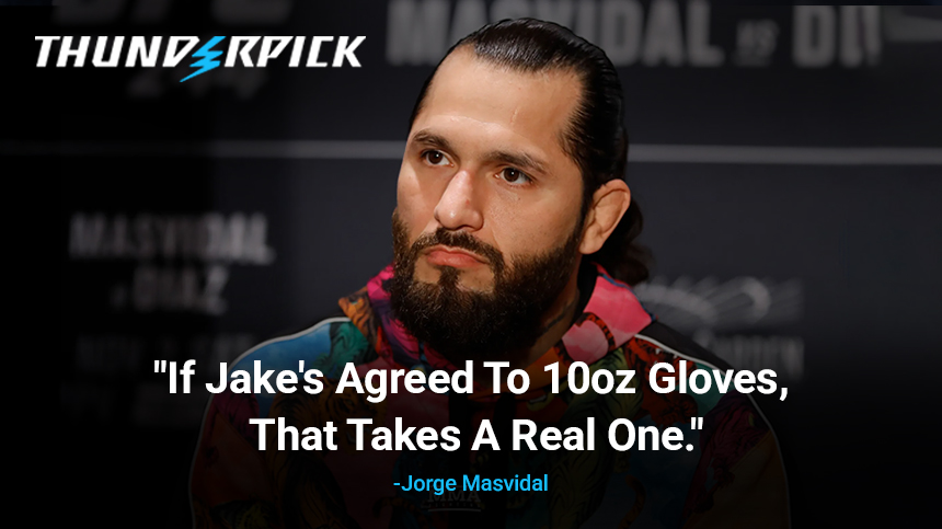 If Jake's agreed to 10oz gloves, that takes a real one - Jorge Masvidal