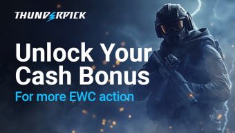 Unlock your Cash Bonus for More EWC action